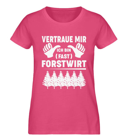 Vertraue mir ich bin (fast) Forstwirt - Damen Premium Bio Shirt Pink Punch S 