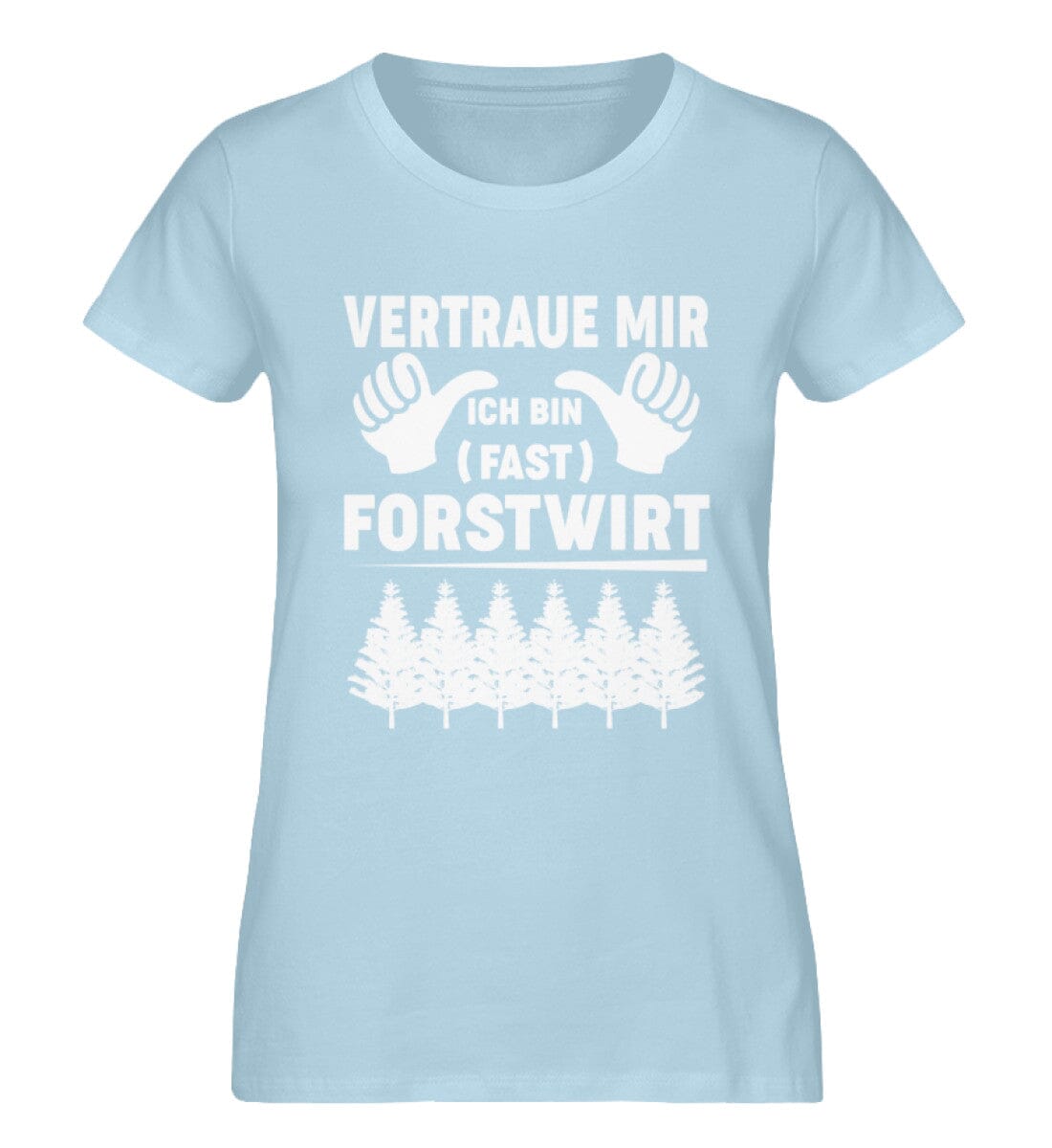 Vertraue mir ich bin (fast) Forstwirt - Damen Premium Bio Shirt Sky Blue S 