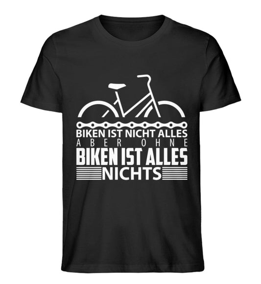 Biken ist nicht alles - Unisex Premium Bio Shirt Black XS 