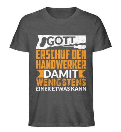 Gott erschuf Handwerker - Unisex Premium Bio Shirt Dark Heather Grey S 