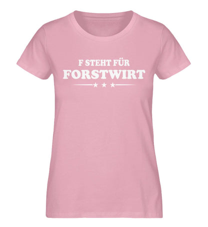 F steht für Forstwirt - Damen Premium Bio Shirt Cotton Pink S 