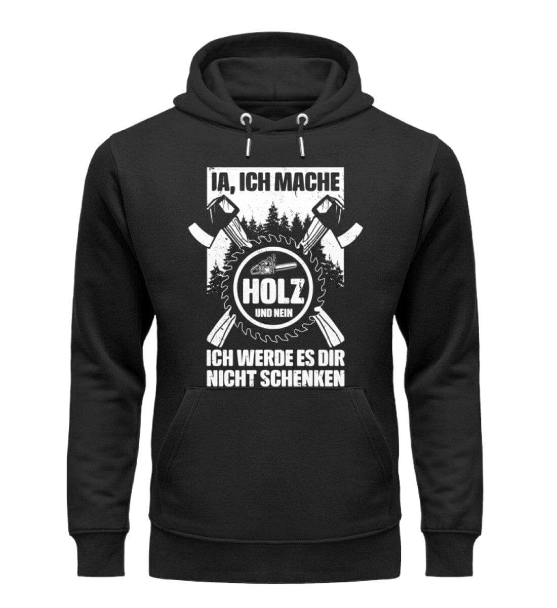 Ich mache Holz und verschenke es nicht - Unisex Premium Bio Hoodie Black XS 