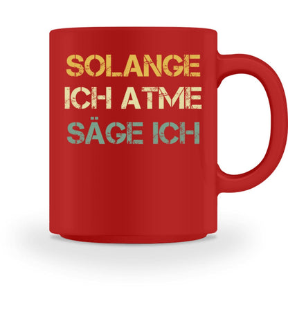 Solange ich atme säge ich - Tasse 